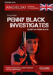 Angielski krymina z wiczeniami Penny Black Investigates, Gajek Greg, Dudek Katarzyna, Kamont Anna