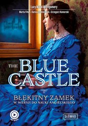 The Blue Castle Bkitny Zamek w wersji do nauki angielskiego, Montgomery Lucy Maud, Fihel Marta, Jemielniak Dariusz, Komerski Grzegorz