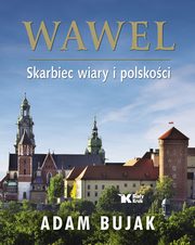 ksiazka tytu: Wawel Skarbiec wiary i polskoci wersja polska autor: Bujak Adam