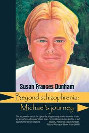 Beyond Schizophrenia, Dunham Susan Frances