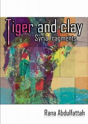 ksiazka tytu: Tiger and Clay autor: Abdulfattah Rana