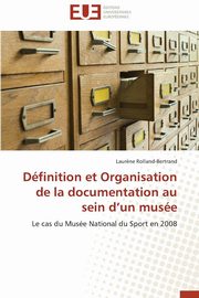 Dfinition et organisation de la documentation au sein d un muse, ROLLAND-BERTRAND-L