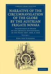 Narrative of the Circumnavigation of the Globe by the Austrian Frigate Novara, Scherzer Karl Von