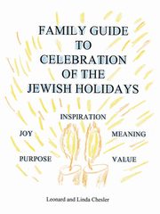 Family Guide to Celebration of the Jewish Holidays, Chesler Linda