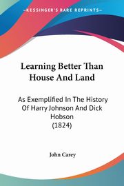 Learning Better Than House And Land, Carey John