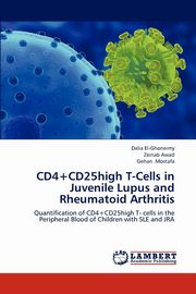 ksiazka tytu: CD4+CD25high T-Cells in Juvenile Lupus and  Rheumatoid Arthritis autor: El-Ghoneimy Dalia