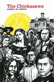 The Chickasaws, Gibson Arrell M.