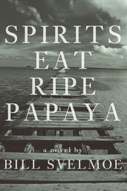 Spirits Eat Ripe Papaya, Svelmoe Bill