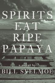 Spirits Eat Ripe Papaya, Svelmoe Bill