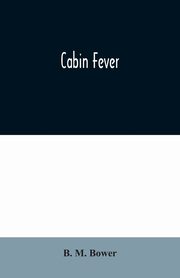 Cabin Fever, M. Bower B.