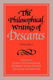 The Philosophical Writings of Descartes, Descartes Rene