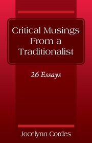 Critical Musings From a Traditionalist, Cordes Jocelynn
