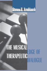 The Musical Edge of Therapeutic Dialogue, Knoblauch Steven H.