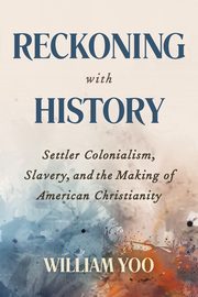 Reckoning with History, Yoo William