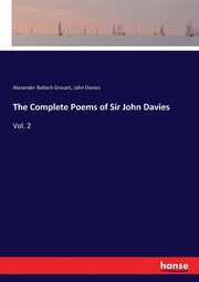 The Complete Poems of Sir John Davies, Grosart Alexander Balloch