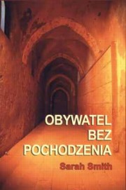 ksiazka tytu: Obywatel bez pochodzenia autor: Smith Sarah