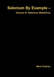 ksiazka tytu: Selenium By Example - Volume III autor: Chatham Mark
