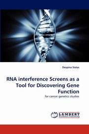 ksiazka tytu: RNA interference Screens as a Tool for Discovering Gene Function autor: Siolas Despina