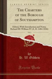 ksiazka tytu: The Charters of the Borough of Southampton, Vol. 2 autor: Gidden H. W.