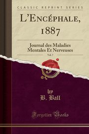 ksiazka tytu: L'Encphale, 1887, Vol. 7 autor: Ball B.