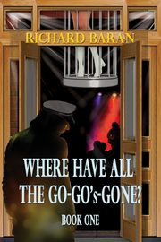 Where Have All the Go-Go's Gone?, Baran Richard