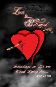 Love and Betrayal, Gist Reginald