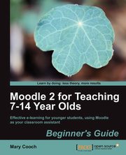 Moodle 2 for Teaching 7-14 Year Olds Beginner's Guide, Cooch Mary