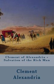 Salvation of the Rich Man, Alexandria Clement of