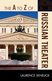 The to Z of Russian Theater, Senelick Laurence