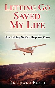 Letting Go Saved My Life, Klett Reinhard