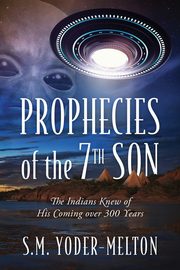 Prophecies of the 7th Son, Yoder-Melton S.M.