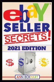 Ebay Seller Secrets 2021 Edition w/ Liquidation Sources, Eckhart Ann