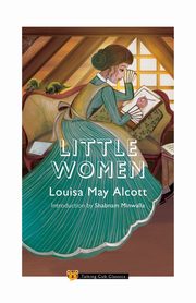 Little Women (Introduction by Shabnam Minwalla), Alcott Louisa May