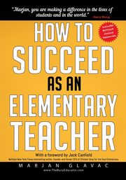 How to Succeed as an Elementary Teacher, Glavac Marjan
