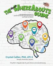 The NeuroWhereAbouts Guide, Collier PhD Crystal