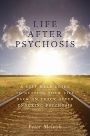 Life After Psychosis, Melnyk Peter