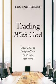 Trading With God, Snodgrass Ken