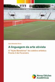 A linguagem da arte ativista, Almeida Alves Iulo