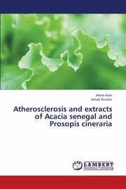 ksiazka tytu: Atherosclerosis and Extracts of Acacia Senegal and Prosopis Cineraria autor: Ram Heera