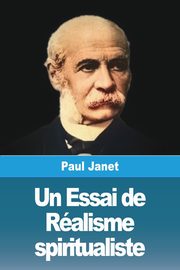 Un Essai de Ralisme spiritualiste, Janet Paul