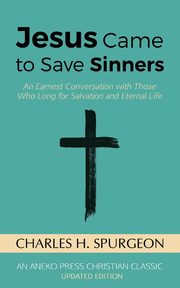 Jesus Came to Save Sinners, Spurgeon Charles H.