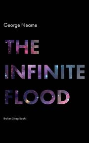 The Infinite Flood, Neame George