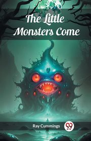 The Little Monsters Come, Cummings Ray