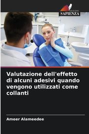 Valutazione dell'effetto di alcuni adesivi quando vengono utilizzati come collanti, Alameedee Ameer
