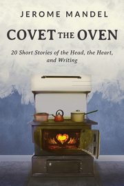 Covet The Oven, Mandel Jerome