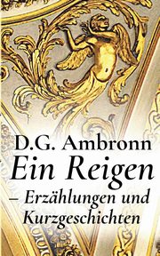Ein Reigen - Erzhlungen und Kurzgeschichten, Ambronn D.G.