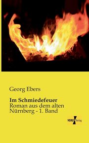 Im Schmiedefeuer, Ebers Georg