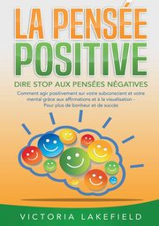 LA PENSE POSITIVE - Dire stop aux penses ngatives, Lakefield Victoria