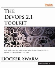 The DevOps 2.1 Toolkit, Farcic Viktor
