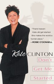 Don't Get Me Started, Clinton Kate